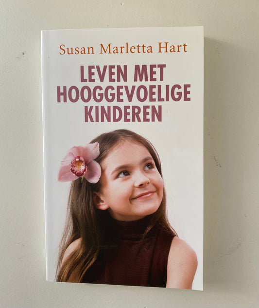 Leven met Hooggevoelige kinderen - Susan Marletta Hart